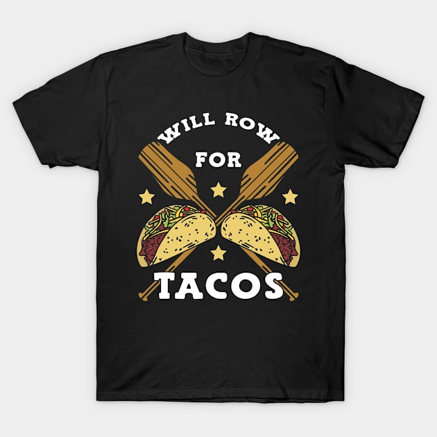 Will Row For Tacos Funny Rowing T-Shirt by TheBestHumorApparel